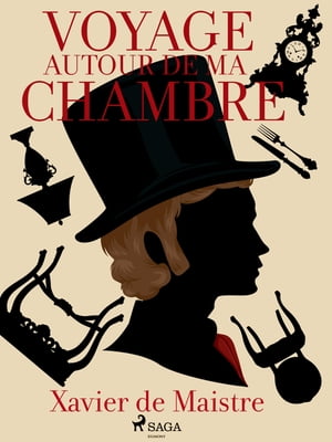 Voyage Autour de ma Chambre【電子書籍】[ Xavier de Maistre ]