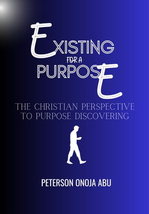 EXISTING FOR A PURPOSE