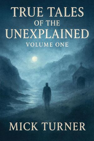True Tales of the unexplained volume oneŻҽҡ[ Mick Turner ]
