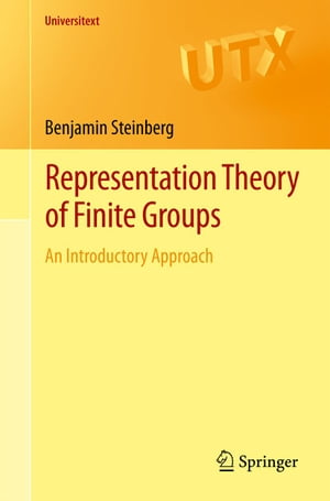 Representation Theory of Finite Groups An Introductory Approach【電子書籍】 Benjamin Steinberg