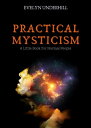 Practical Mysticism A Little Book for Normal People【電子書籍】 Evelyn Underhill