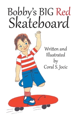 Bobby's Big Red Skateboard【電子書籍】[ Coral S. Jocic ]