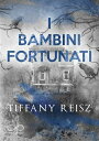 I bambini fortunati【電子書籍】[ Tiffany Reisz ]