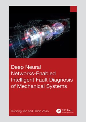 楽天楽天Kobo電子書籍ストアDeep Neural Networks-Enabled Intelligent Fault Diagnosis of Mechanical Systems【電子書籍】[ Ruqiang Yan ]