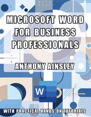 Microsoft Word for Business Professionals