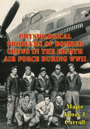 Physiological Problems Of Bomber Crews In The Ei