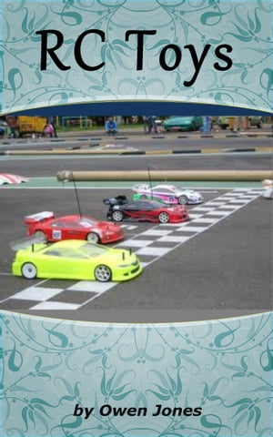RC Toys Radio-Controlled Models and Their Thrilling Commercial Applications【電子書籍】[ Owen Jo..