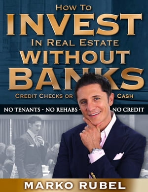 How To Invest In Real Estate Without Banks, Credit Checks, Or Cash