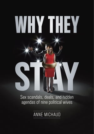 ŷKoboŻҽҥȥ㤨Why They Stay Sex Scandals, Deals, and Hidden Agendas of Nine Political WivesŻҽҡ[ Anne Michaud ]פβǤʤ452ߤˤʤޤ