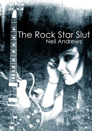 The Rock Star Slut - An erotic novel