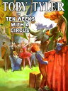 ŷKoboŻҽҥȥ㤨Toby Tyler, or Ten Weeks With a CircusŻҽҡ[ James Otis ]פβǤʤ109ߤˤʤޤ