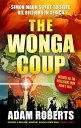 The Wonga Coup Simon Mann's Plot to Seize Oil Billions in Africa