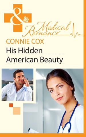 His Hidden American Beauty (Mills Boon Medical)【電子書籍】 Connie Cox