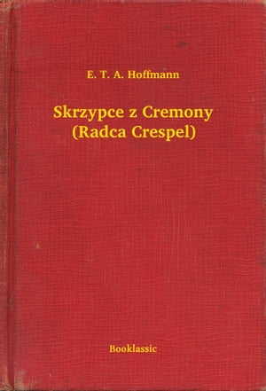 Skrzypce z Cremony (Radca Crespel)【電子書