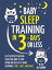 Baby Sleep Training In 3 Days Or Less: The Step-By-Step Solution To Teach Your Baby To Stop Crying And Sleep 8-12 Hours Every Night! - FASTEASY AND SAFELYŻҽҡ[ Ally Cooper ]