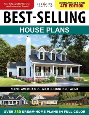Best-Selling House Plans, 4th Edition Over 360 Dream-Home Plans in Full Color【電子書籍】 Editors of Creative Homeowner