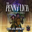 The Penny Lich: A Fantasy Sitcom Volume 2 A F【電子書籍】 Tyler Clawson