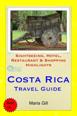 Costa Rica (Central America) Travel Guide - Sightseeing, Hotel, Restaurant & Shopping Highlights (Illustrated)