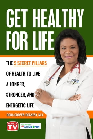 ŷKoboŻҽҥȥ㤨Get Healthy For Life The 9 Secret Pillars of Health to Live A Longer, Stronger, and Energetic LifeŻҽҡ[ Dr. Dona Cooper-Dockery ]פβǤʤ650ߤˤʤޤ