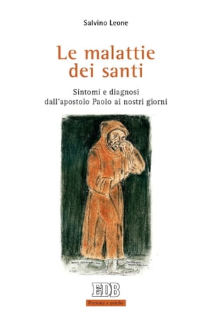 Le malattie dei santi Sintomi e diagnosi dall’apostolo Paolo ai nostri giorni