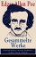 Gesammelte Werke: Kriminalgeschichten + Mystische Erz?hlungen + Gedichte + Roman + Biografie ?ber 100 Titel in einem Buch: Annabel Lee; Der Rabe; Die Mordtat in der Rue Morgue; Die denkw?rdigen Erlebnisse des Artur Gordon Pym; Der TeuŻҽҡ