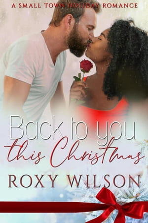Back to You this Christmas A Small Town Romance