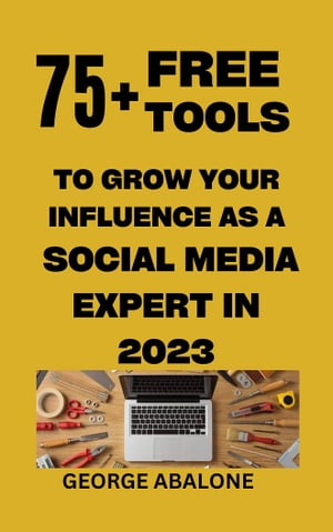75+ Free Tools To Grow Your Influence As A Social Media Expert In 2023