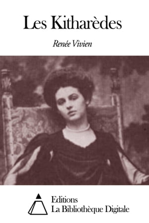 Les Kithar?des【電子書籍】[ Ren?e Vivien ]