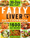 Fatty Liver Diet Cookbook 1500-Day Easy and Mouthwatering Recipes to Detox and Cleanse your Liver. Live Healthier without Sacrificing Taste. Includes 30-Day Meal Plan【電子書籍】 Melissa Gordon