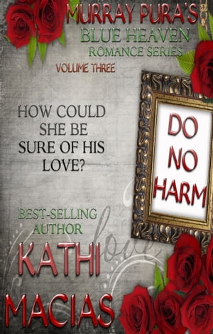 Murray Pura's Blue Heaven Romance Series - Volume 3 - Do No Harm