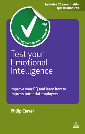 Test Your Emotional Intelligence Improve Your EQ and Learn How to Impress Potential Employers