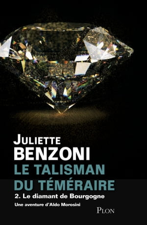 Le talisman du t?m?raire - tome 2 Le diamant de 