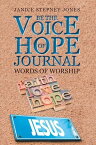 Be the Voice of Hope Journal Words of Worship【電子書籍】[ Janice Stepney Jones ]