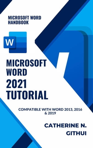 Microsoft Word 2021 Tutorial【電子書籍】[ Just Catherine ]
