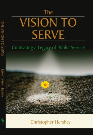 The Vision to Serve: Cultivating A Legacy of Public Service