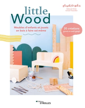 Little Wood Meubles d'enfants et jouets en bois ? faire soi-m?me