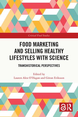Food Marketing and Selling Healthy Lifestyles with Science Transhistorical Perspectives【電子書籍】