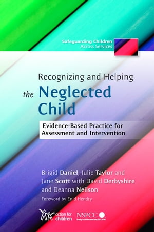 Recognizing and Helping the Neglected Child Evidence-Based Practice for Assessment and Intervention