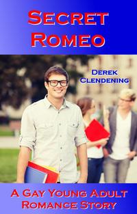 Secret Romeo: A Gay Young Adult Romance Story【