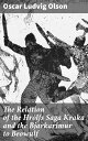 The Relation of the Hr lfs Saga Kraka and the Bjarkar mur to Beowulf A Contribution To The History Of Saga Development In England And The / Scandinavian Countries【電子書籍】 Oscar Ludvig Olson