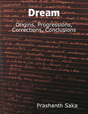 Dream: Origins, Progressions, Corrections, Conclusions