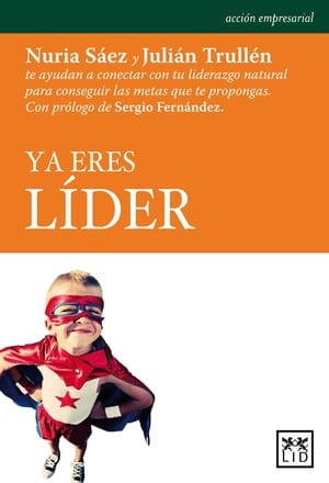 Ya eres l?der Nuria S?ez y Juli?n Trull?n te ayudan a conectar con tu liderazgo natural para conseguir las metas que te propongas