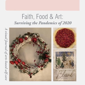 Faith, Food & Art Surviving the Pandemics of 2020