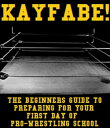 ŷKoboŻҽҥȥ㤨KAYFABE! The Beginners Guide to Preparing for Your First Day of Pro-Wrestling SchoolŻҽҡ[ Christopher T. Connor ]פβǤʤ158ߤˤʤޤ