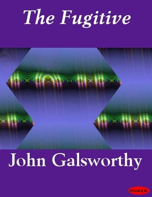 The Fugitive【電子書籍】[ John Galsworthy ]
