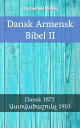 Dansk Armensk Bibel II Dansk 1871 - ???????????? 1910【電子書籍】[ Bible Society Armenia ]