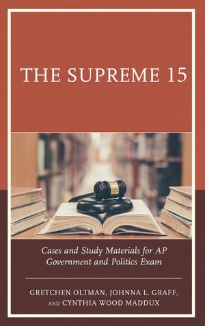 The Supreme 15 Cases and Study Materials for AP Government and Politics Exam【電子書籍】[ Johnna L. Graff ]