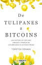 De Tulipanes a Bitcoins Una historia de fortunas hechas y perdidas en los mercados de materias primas