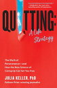 Quitting: A Life Strategy The Myth of Perseveranceーand How the New Science of Giving Up Can Set You Free