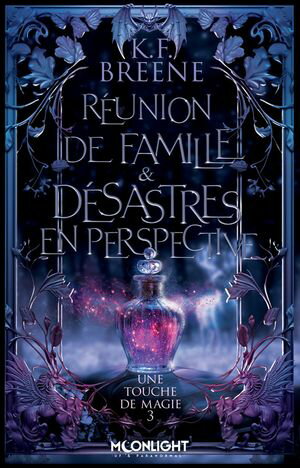 R?union de famille & d?sastre en perspective Une touche de magie, T3【電子書籍】[ K.F. Breene ]